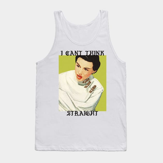 I Can't Think Straight Tank Top by Parts Unknown